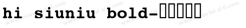 hi siuniu bold字体转换
